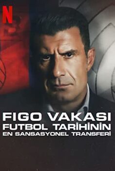 Figo Vakası Futbol Tarihinin En Sansasyonel Transferi izle (2022)